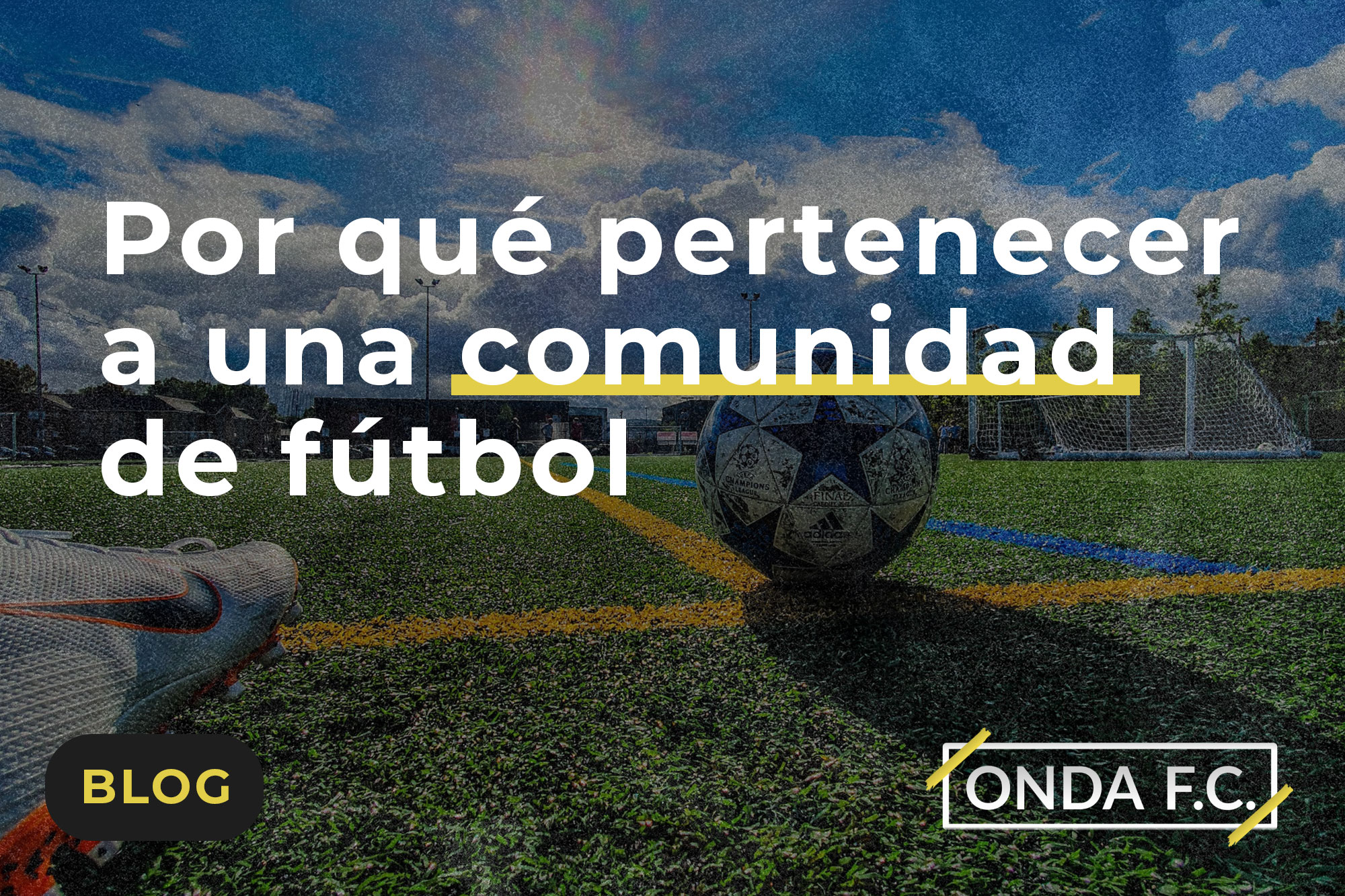 Lee más sobre el artículo Por qué pertenecer a una comunidad de fútbol