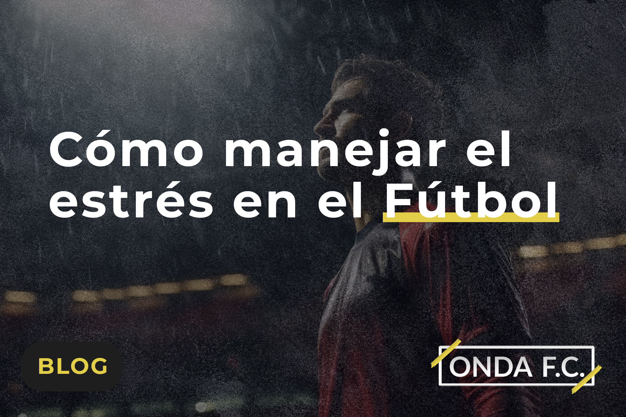 Read more about the article Cómo manejar el estrés en el Fútbol 