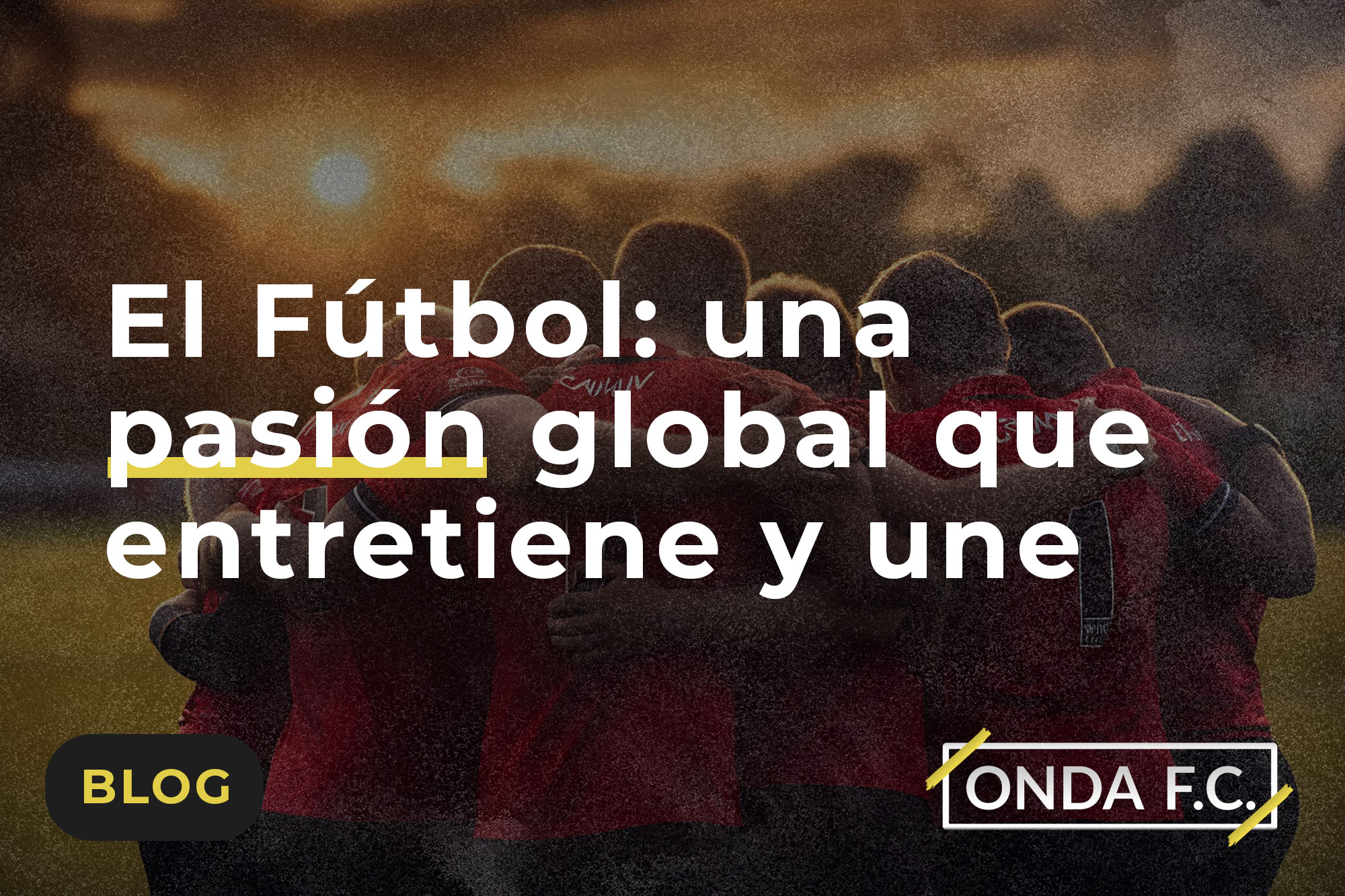 Read more about the article El Fútbol: una pasión global que entretiene y une