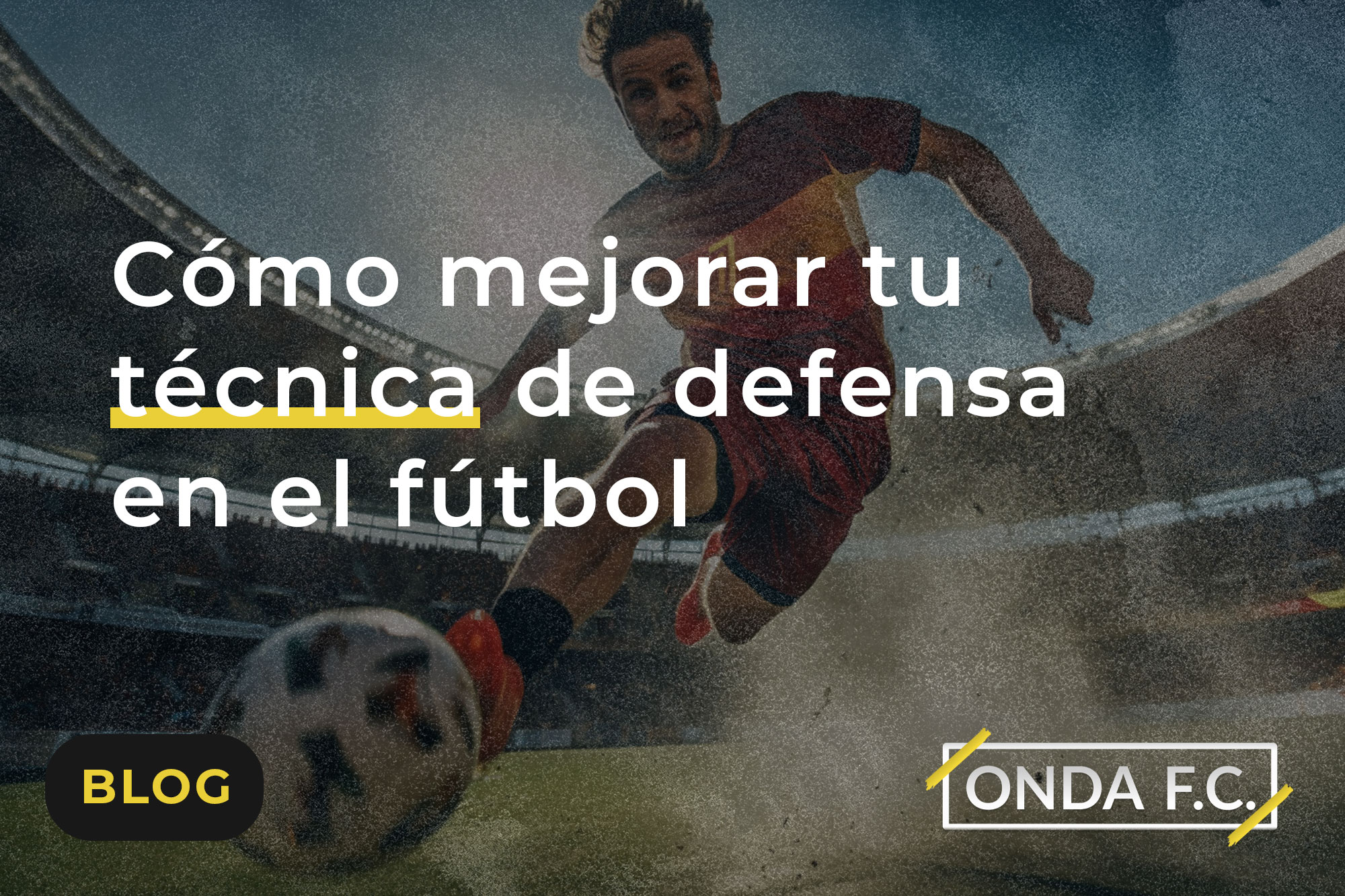 Read more about the article Cómo mejorar tu técnica de defensa en el fútbol