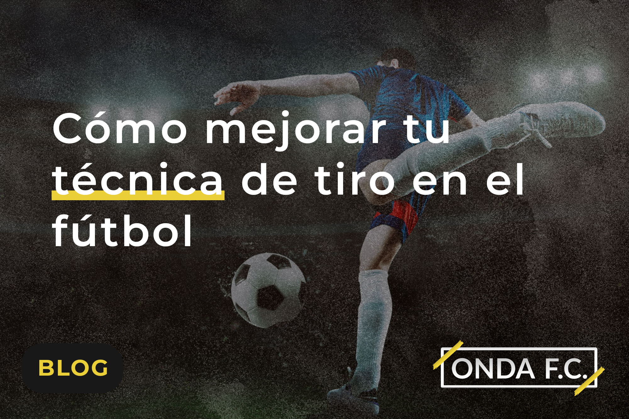 Read more about the article Cómo mejorar tu técnica de tiro en el fútbol