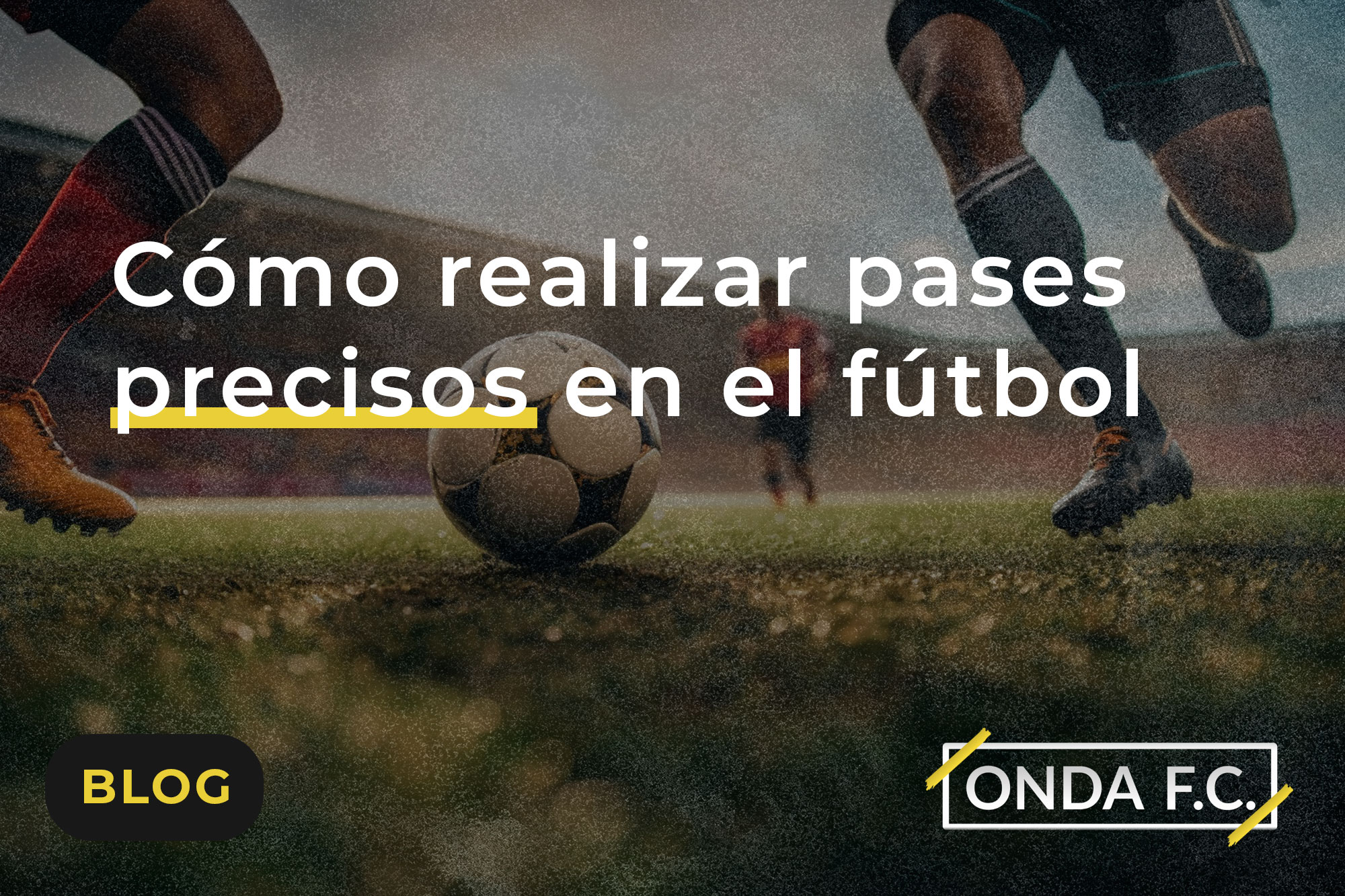 Read more about the article Cómo realizar pases precisos en el fútbol