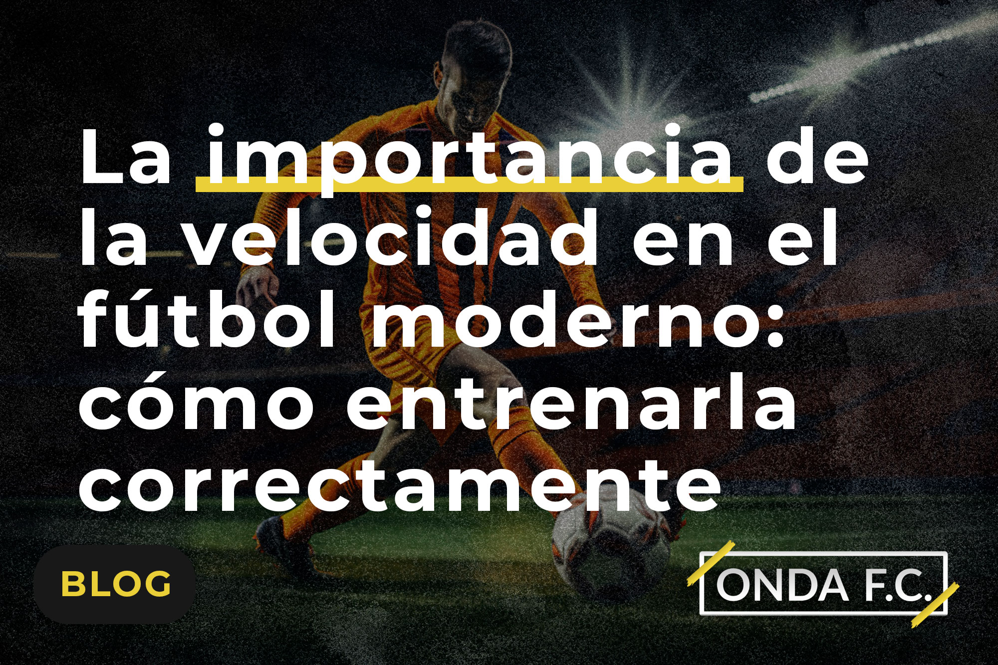 Read more about the article La importancia de la velocidad en el fútbol moderno: cómo entrenarla correctamente